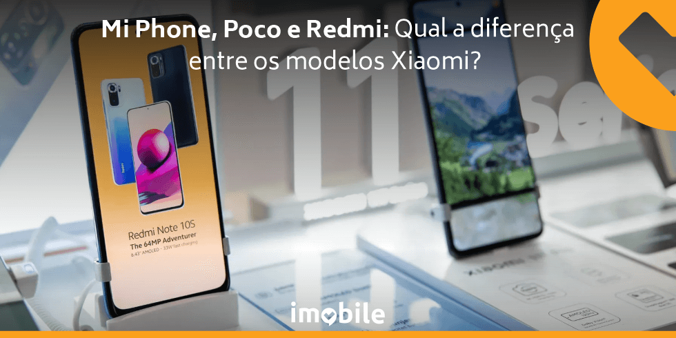 Mi Phone, Poco e Redmi: Qual a Diferença Entre os Modelos Xioami?